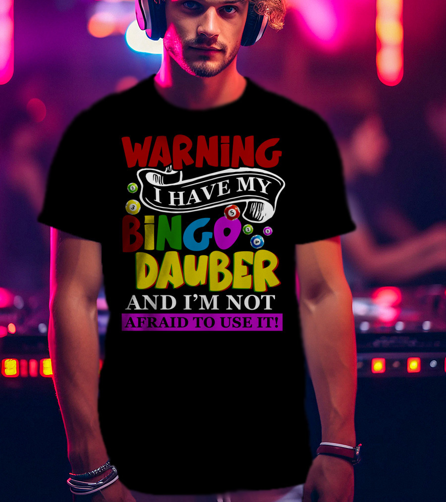 Warning Bingo Dauber Fearlessly Ready For Action T-Shirt