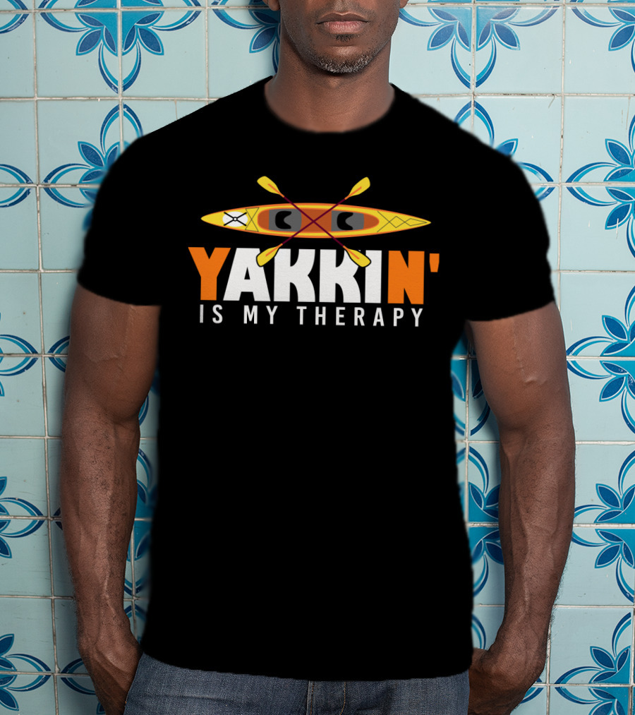 Yakkin' Is My Therapy Kayaking Lover Paddle Adventure T-Shirt