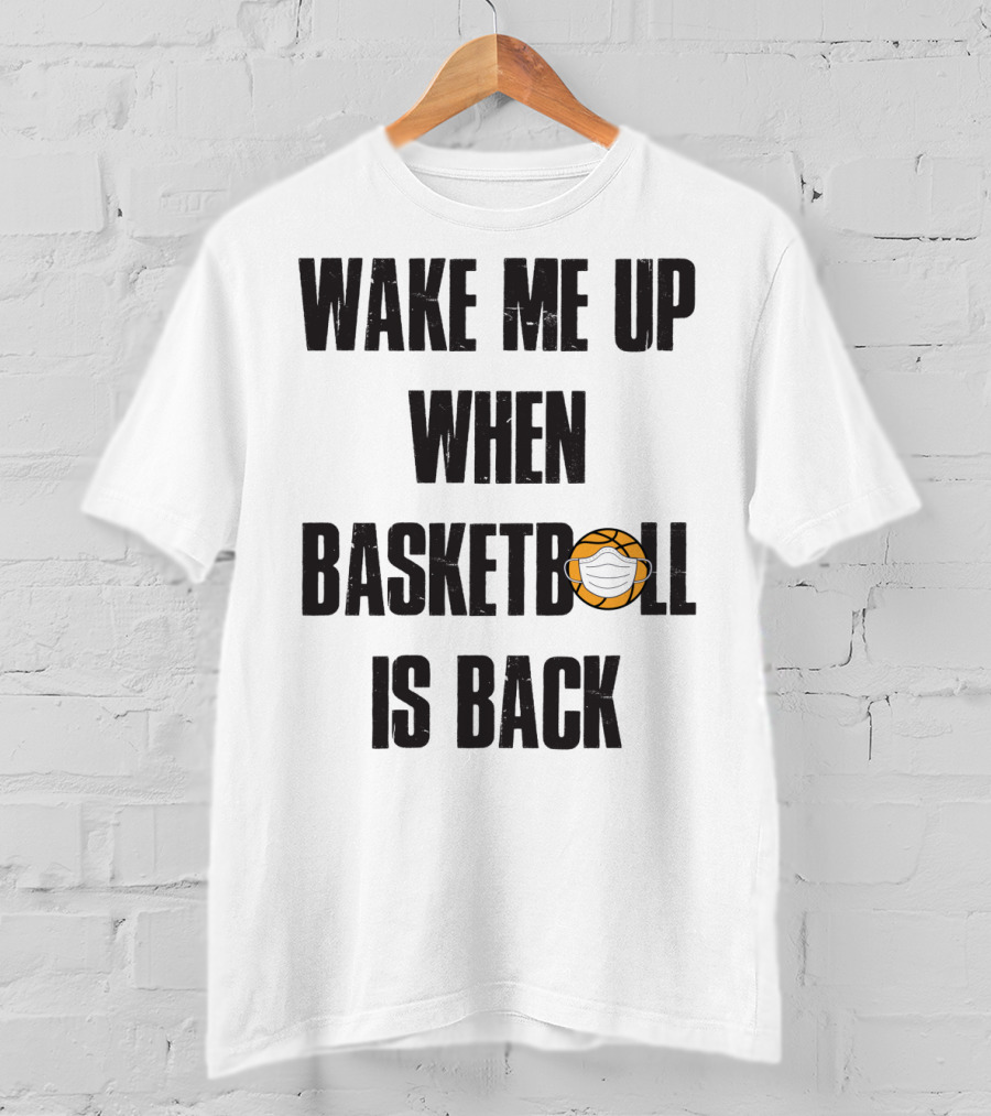 Wake Me Up When Basketball Is Back Funny Basketball Lover With Masked Ball T-Shirt