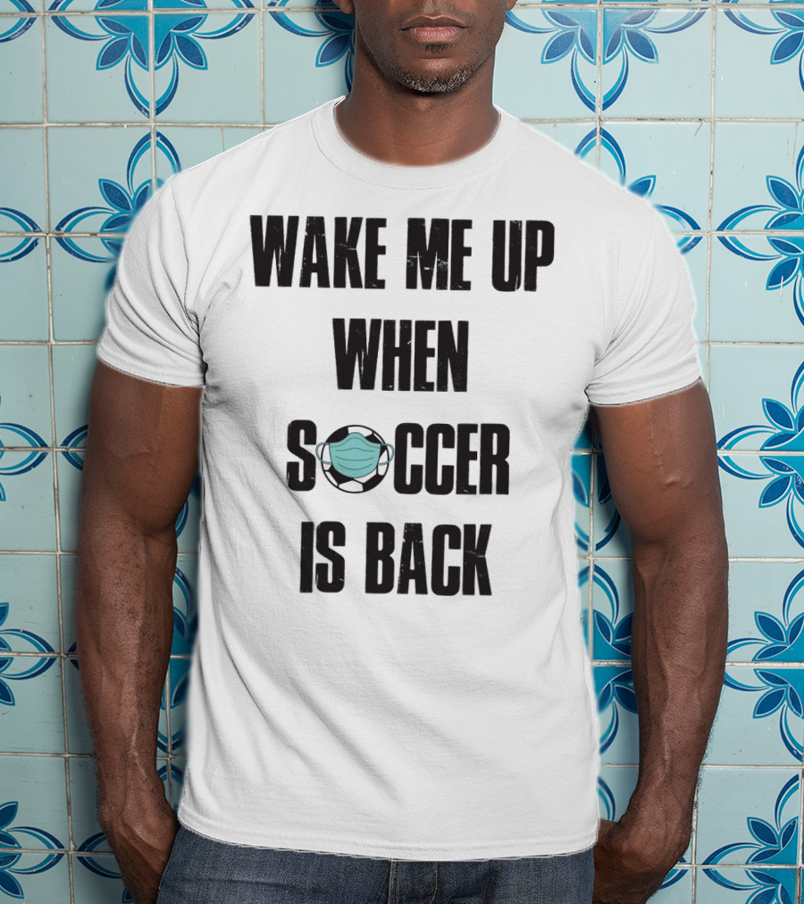Wake Me Up When Soccer Is Back Soccer Lover Mask Soccer Ball T-Shirt