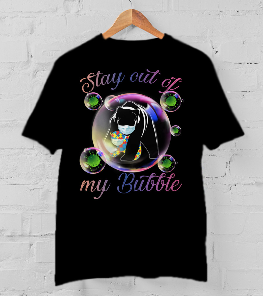 Stay Out Of My Bubble Autism Mom Mama Bear T-Shirt