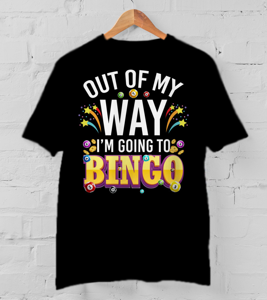 Out Of My Way I'm Going To Bingo With Bingo Balls And Festive Stars T-Shirt