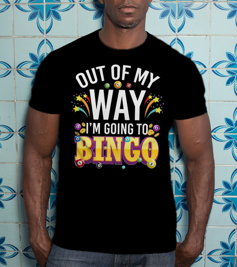 Out Of My Way I'm Going To Bingo With Bingo Balls And Festive Stars T-Shirt