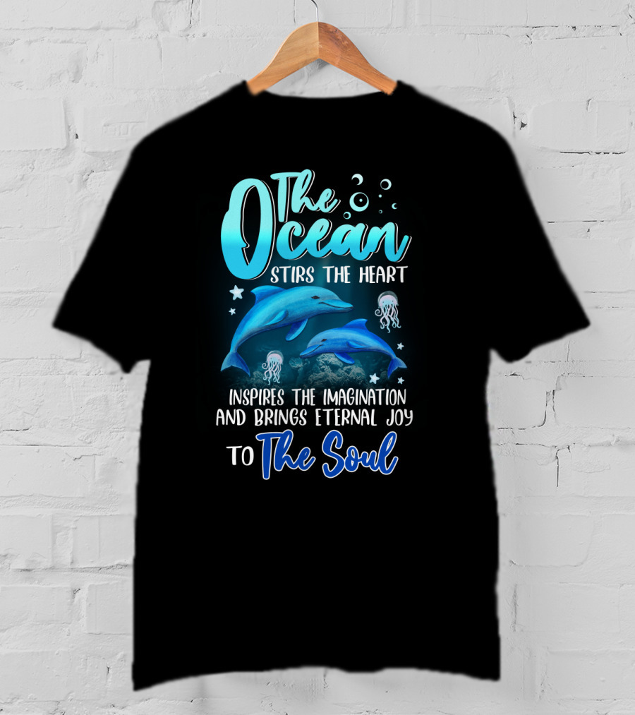The Ocean Stirs The Heart Inspires The Imagination And Brings Eternal Joy To The Soul T-Shirt