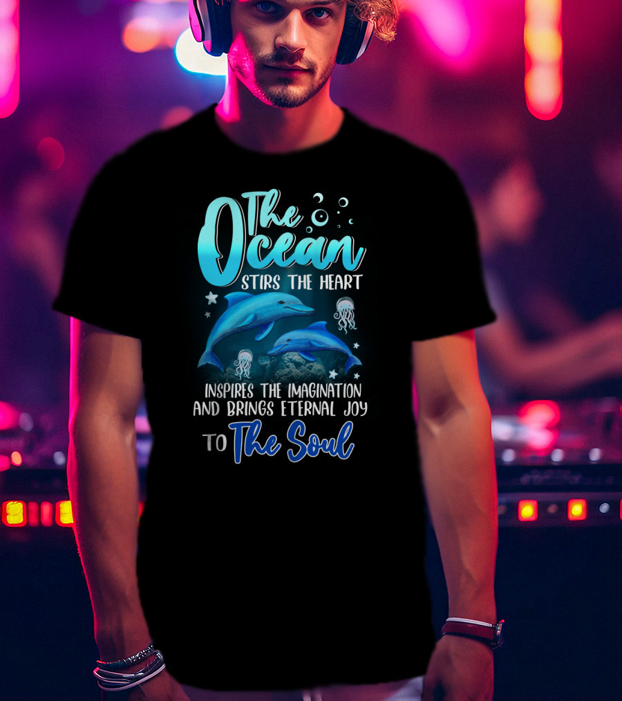 The Ocean Stirs The Heart Inspires The Imagination And Brings Eternal Joy To The Soul T-Shirt