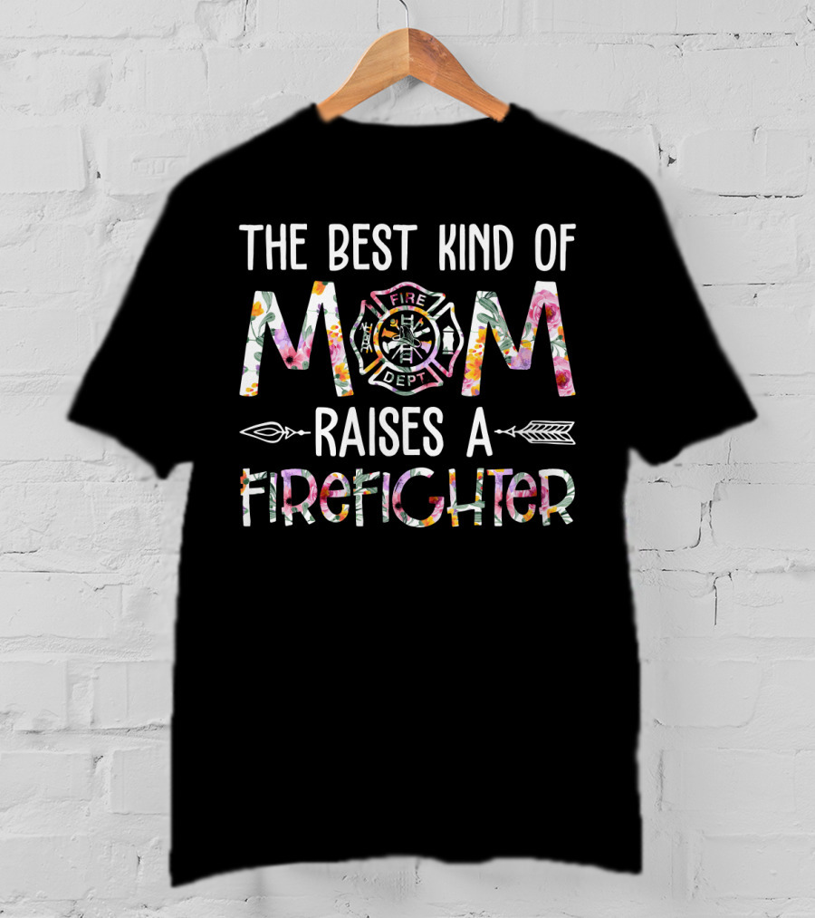 The Best Kind Of Mom Raises A Firefighter Fire Dept Badge T-Shirt