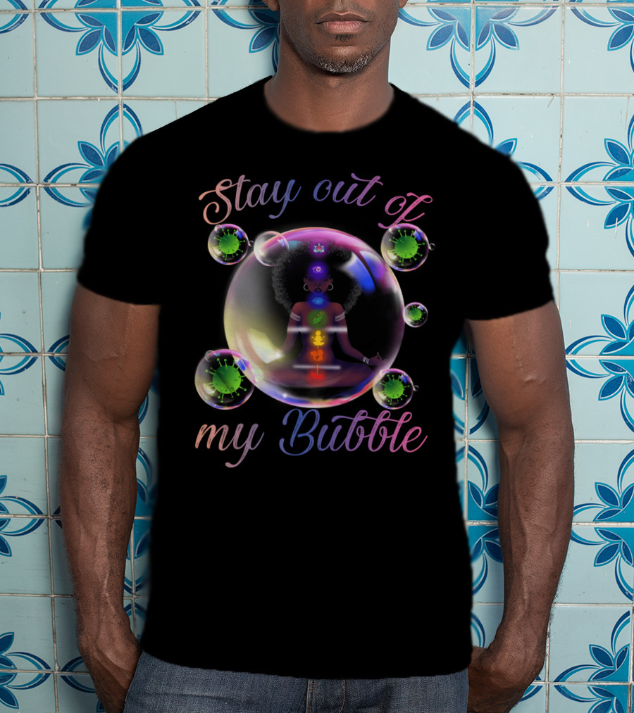 Stay Out Of My Bubble Yoga Meditation T-Shirt