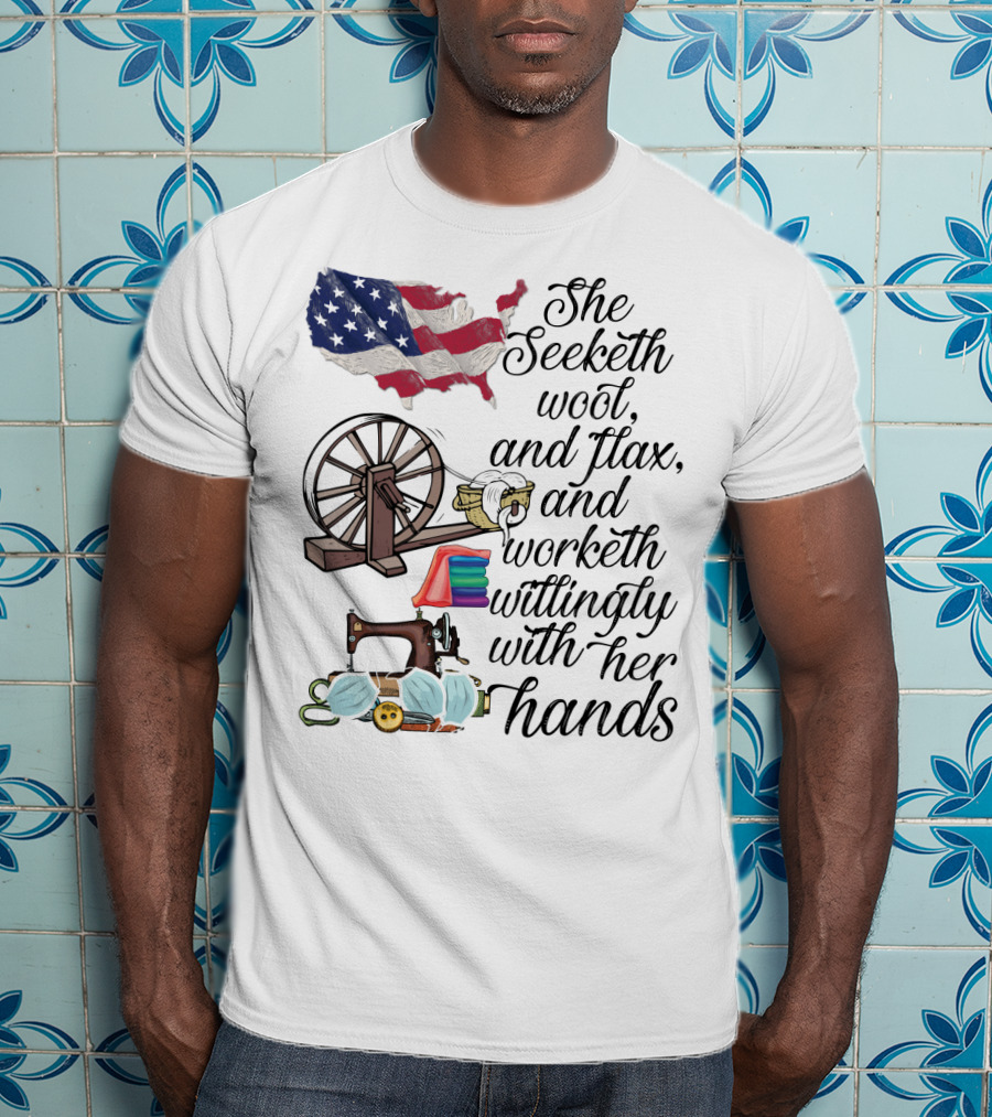 She Seeketh Wool Flax Worketh Willingly With Her Hands American Flag Spinning Wheel Sewing Machine Masks T-Shirt