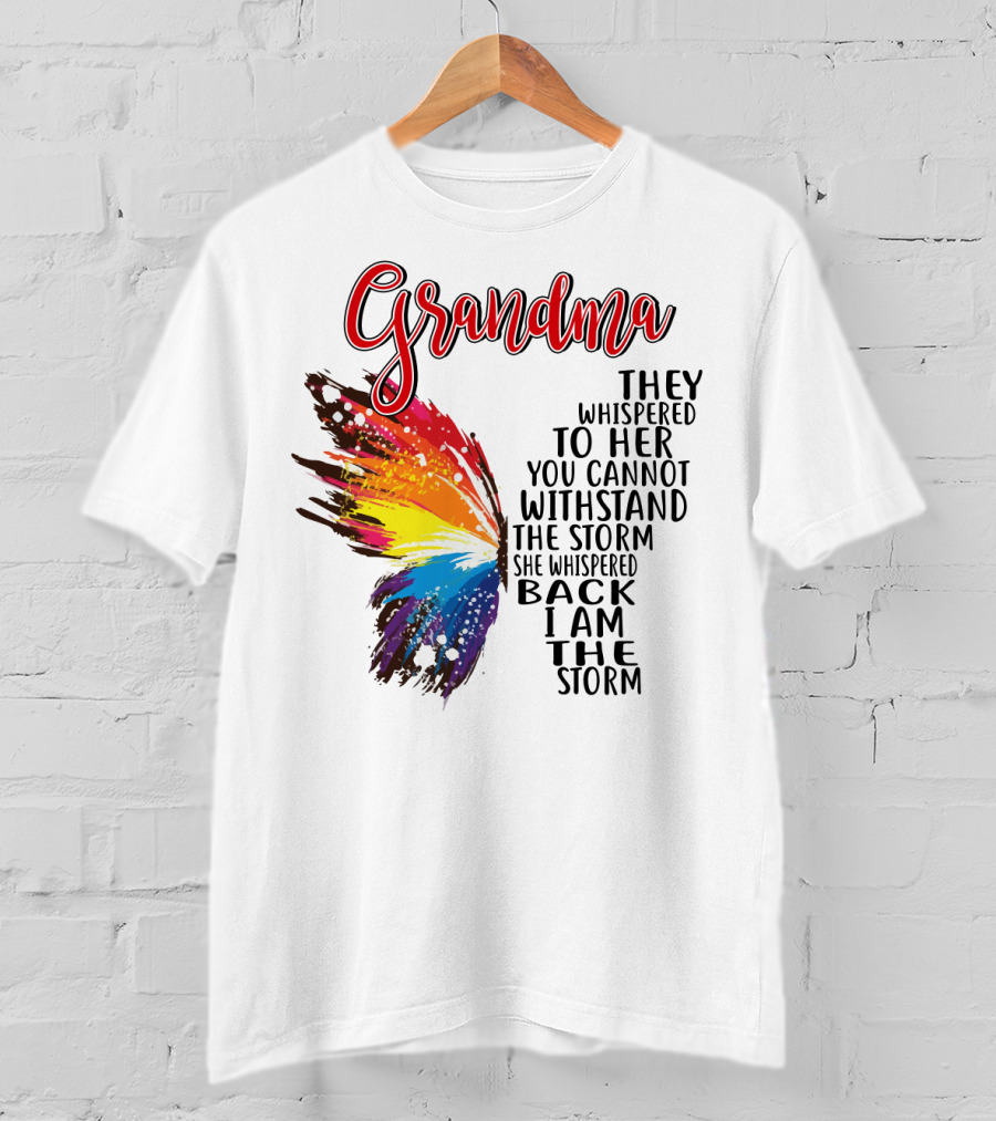 Grandma Butterfly They Whispered To Her I Am The Storm T-Shirt