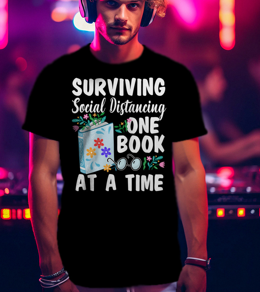 Surviving Social Distancing One Book At A Time T-Shirt