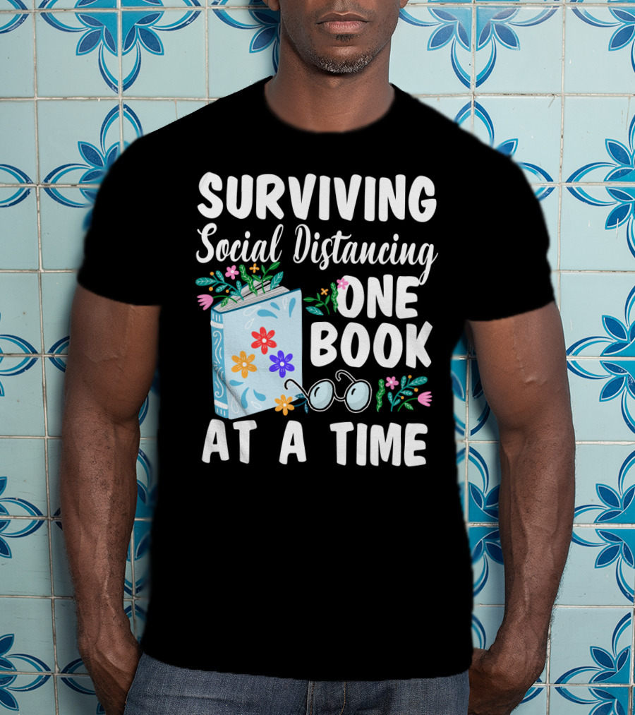 Surviving Social Distancing One Book At A Time T-Shirt