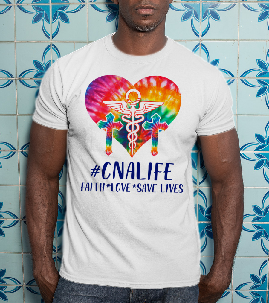 CNA Life Tie-Dye Heart Faith Love Save Lives T-Shirt