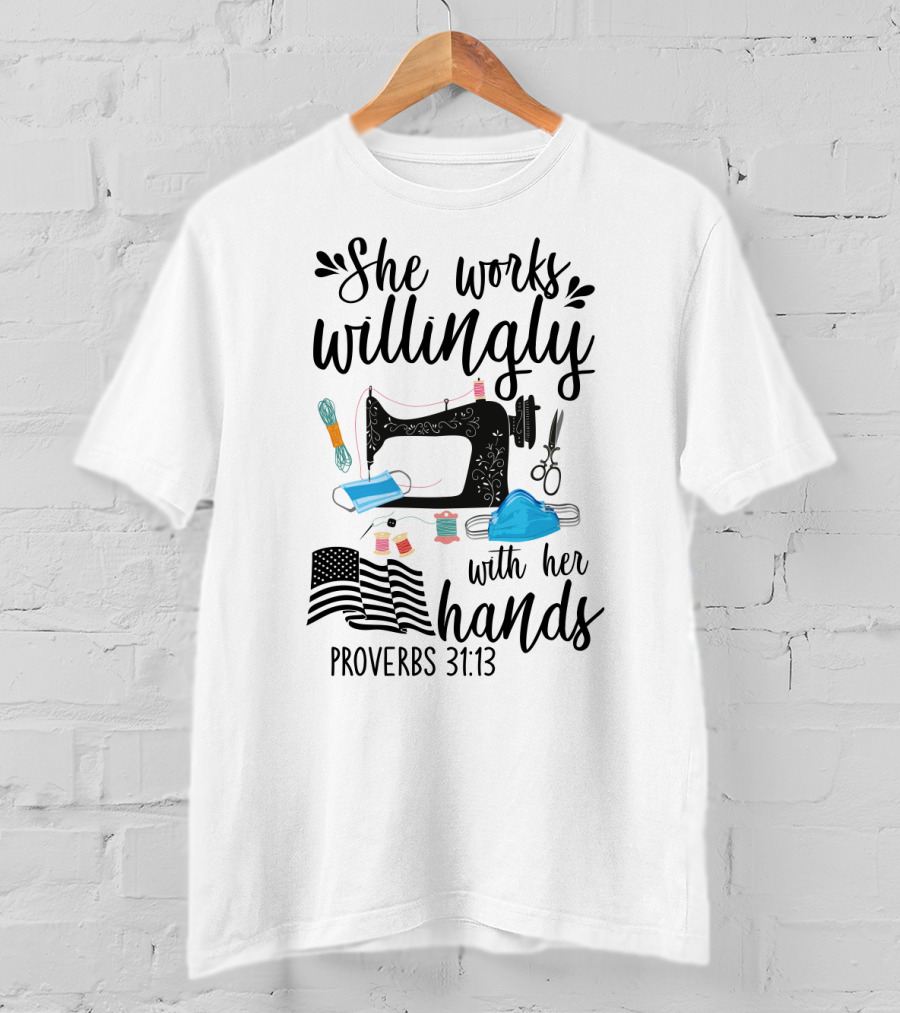 She Works Willingly With Her Hands Mask Sewing Proverbs 31:13 T-Shirt