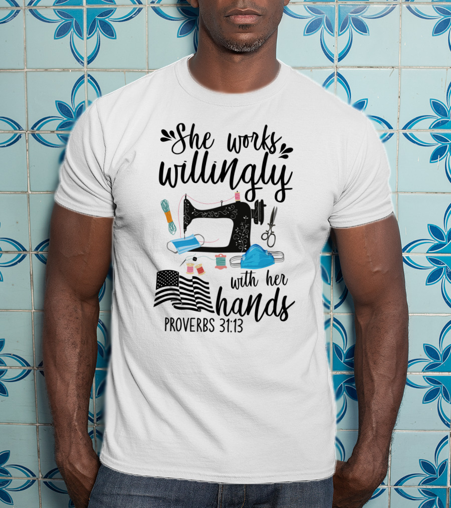 She Works Willingly With Her Hands Mask Sewing Proverbs 31:13 T-Shirt