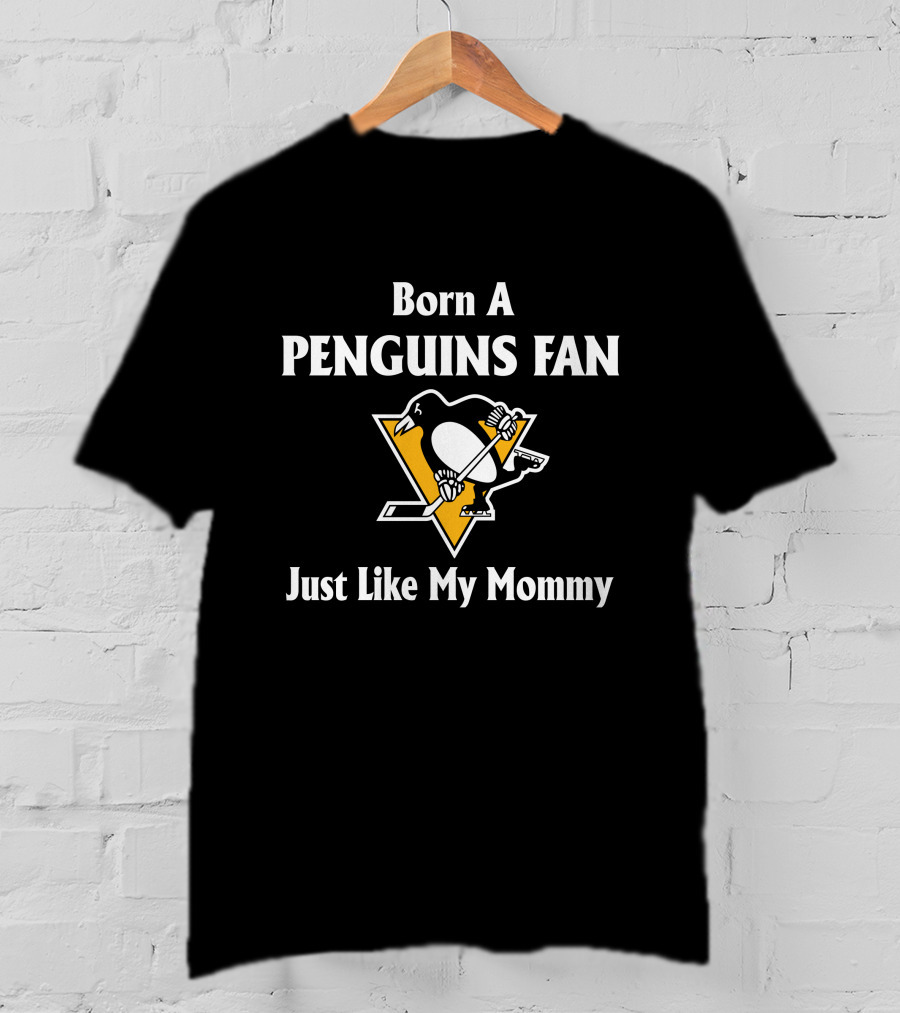 Born A Penguins Fan Just Like My Mommy Pittsburgh T-Shirt