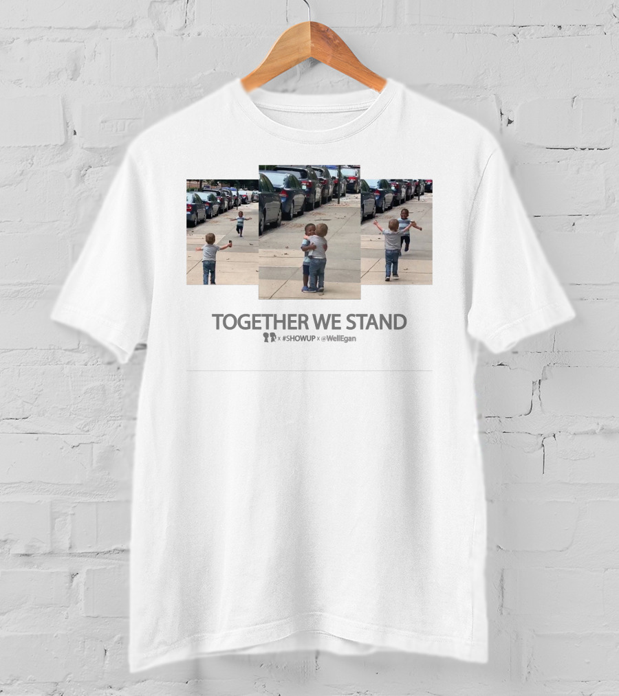 TOGETHER WE STAND #SHOWUP X WELL EGAN Boy Meets Girl Collaborates T-Shirt