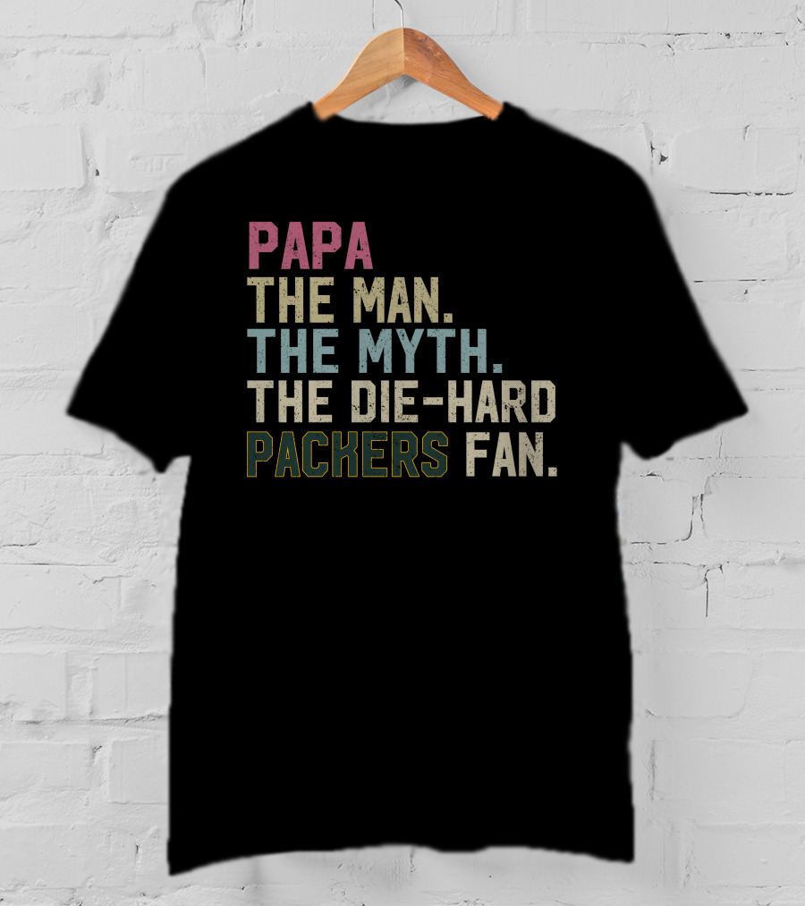 PAPA The Man The Myth The Die-Hard Packers Fan T-Shirt