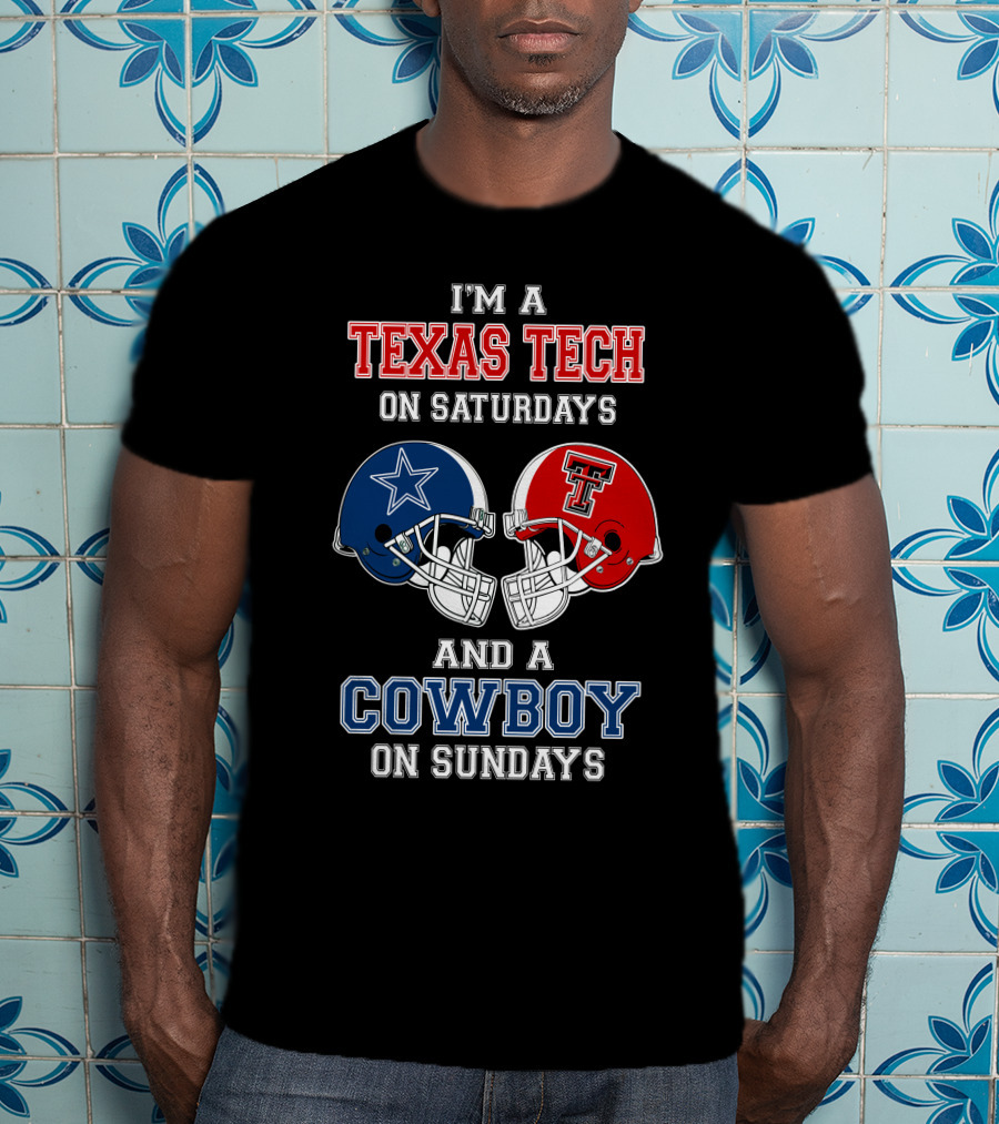 I'm A Texas Tech On Saturdays And A Cowboy On Sundays T-Shirt