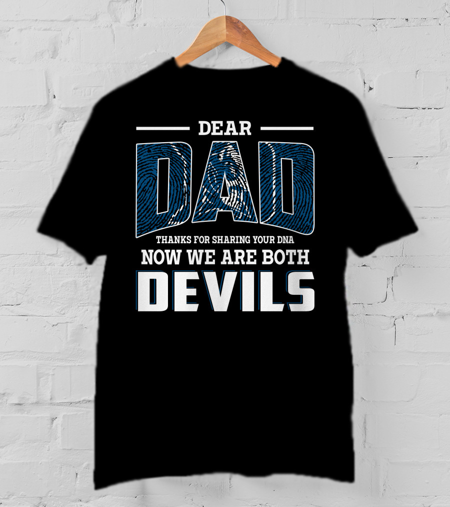 Dear Dad Thanks For Sharing Your Dna Now We Are Both Devils T-Shirt