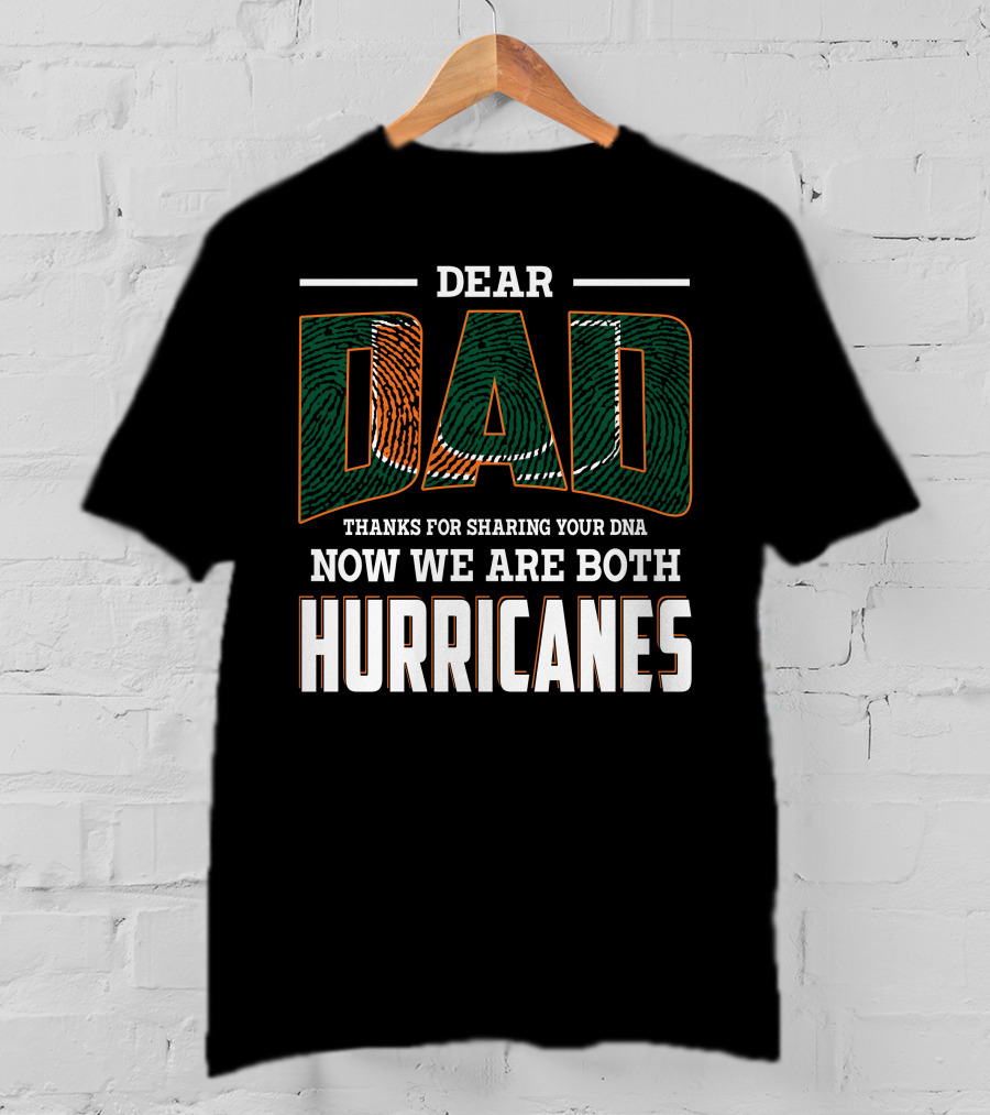 Dear Dad Thanks For Sharing Your Dna Now We Are Both Hurricanes T-Shirt