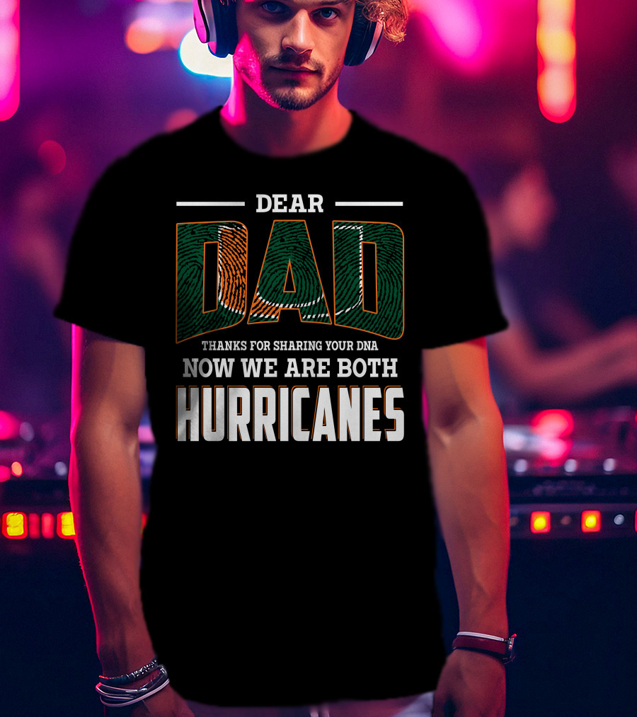 Dear Dad Thanks For Sharing Your Dna Now We Are Both Hurricanes T-Shirt