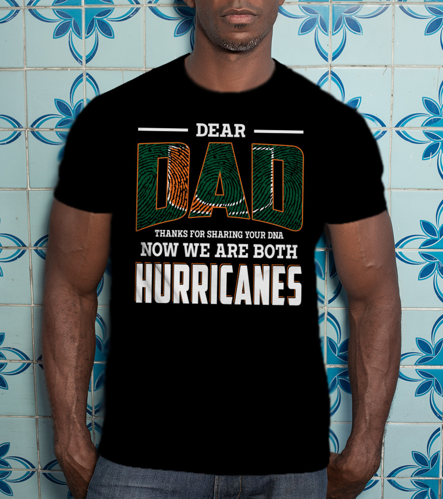 Dear Dad Thanks For Sharing Your Dna Now We Are Both Hurricanes T-Shirt