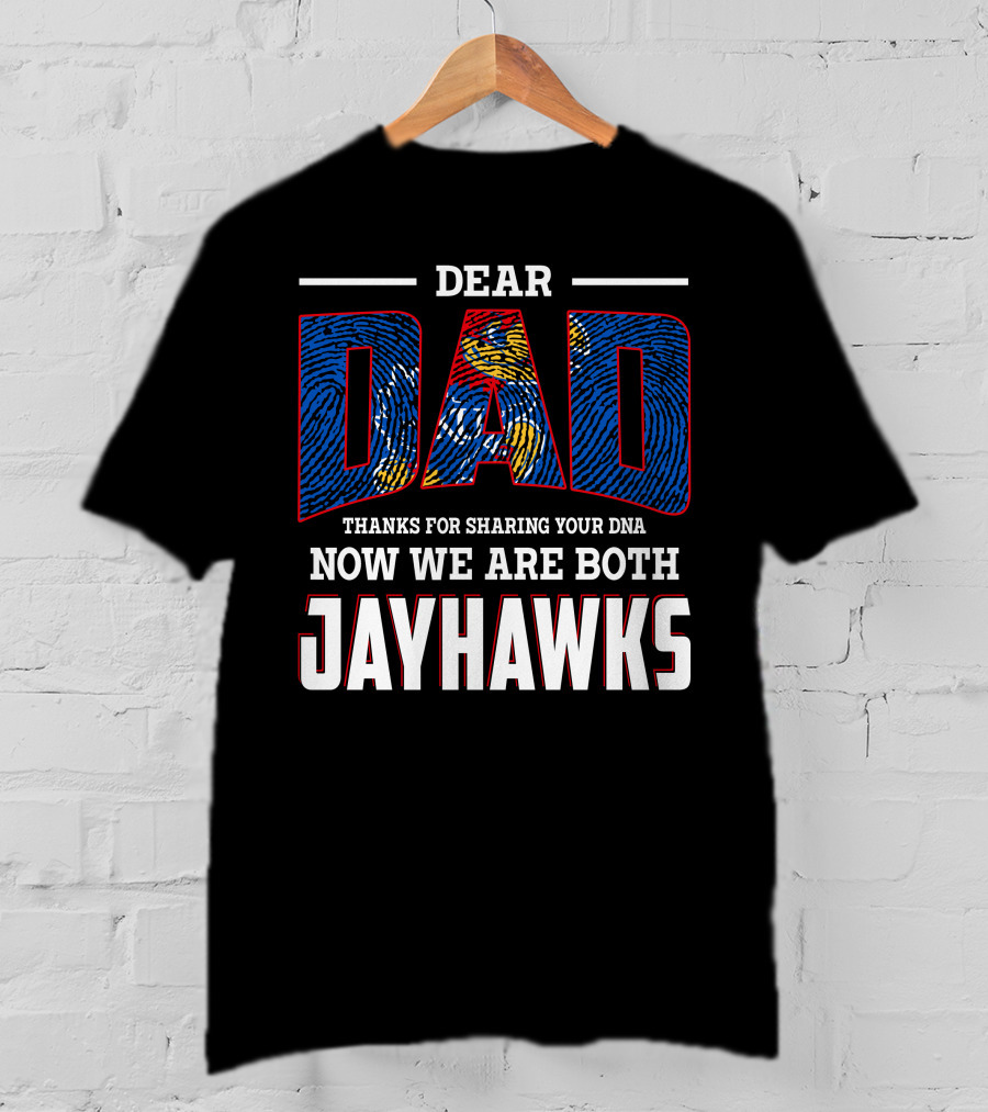 Dear Dad Thanks For Sharing Dna Now We Are Both Jayhawks T-Shirt