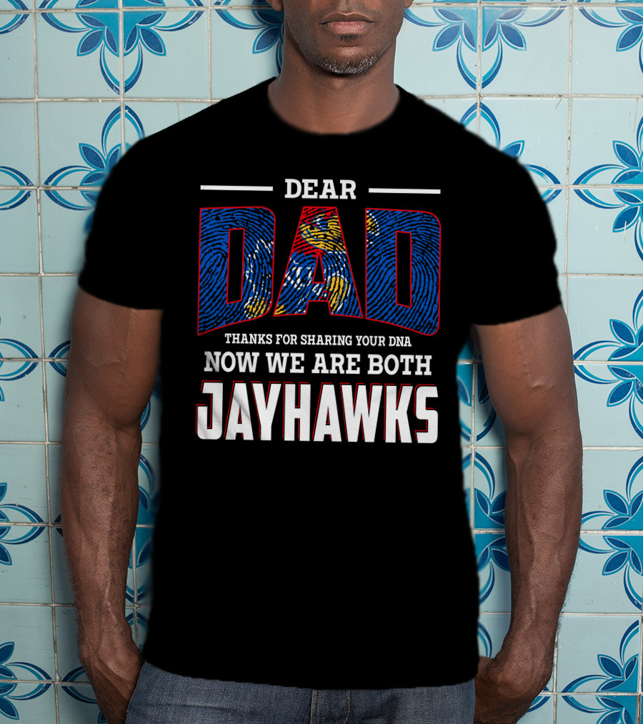 Dear Dad Thanks For Sharing Dna Now We Are Both Jayhawks T-Shirt