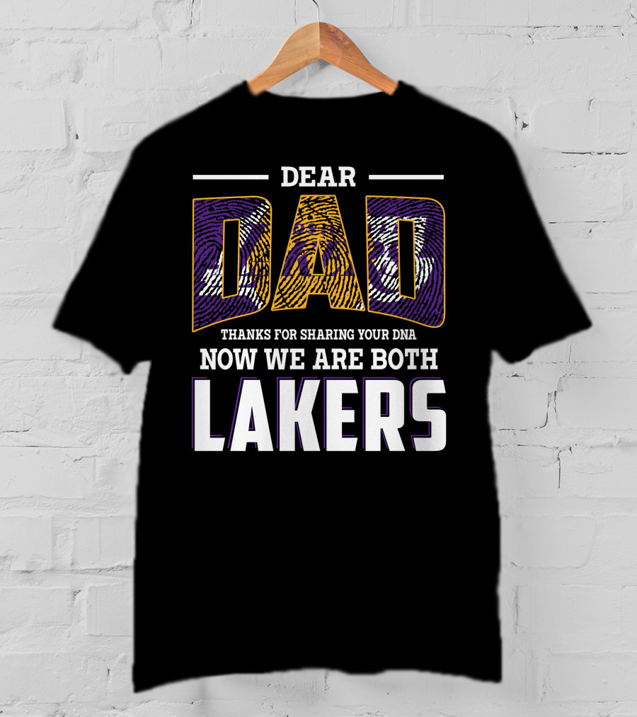 Dear Dad Thanks For Sharing Your Dna Now We Are Both Lakers T-Shirt