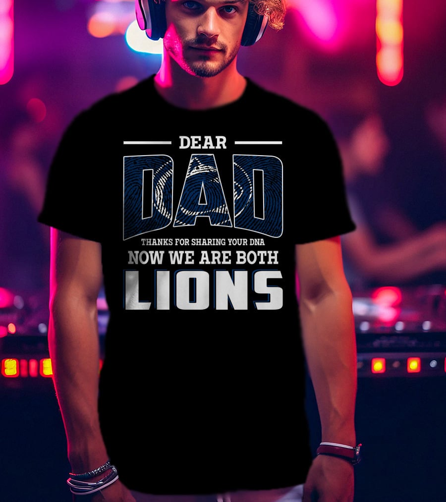 Dear Dad Thanks For Sharing Your Dna Now We Are Both Lions T-Shirt