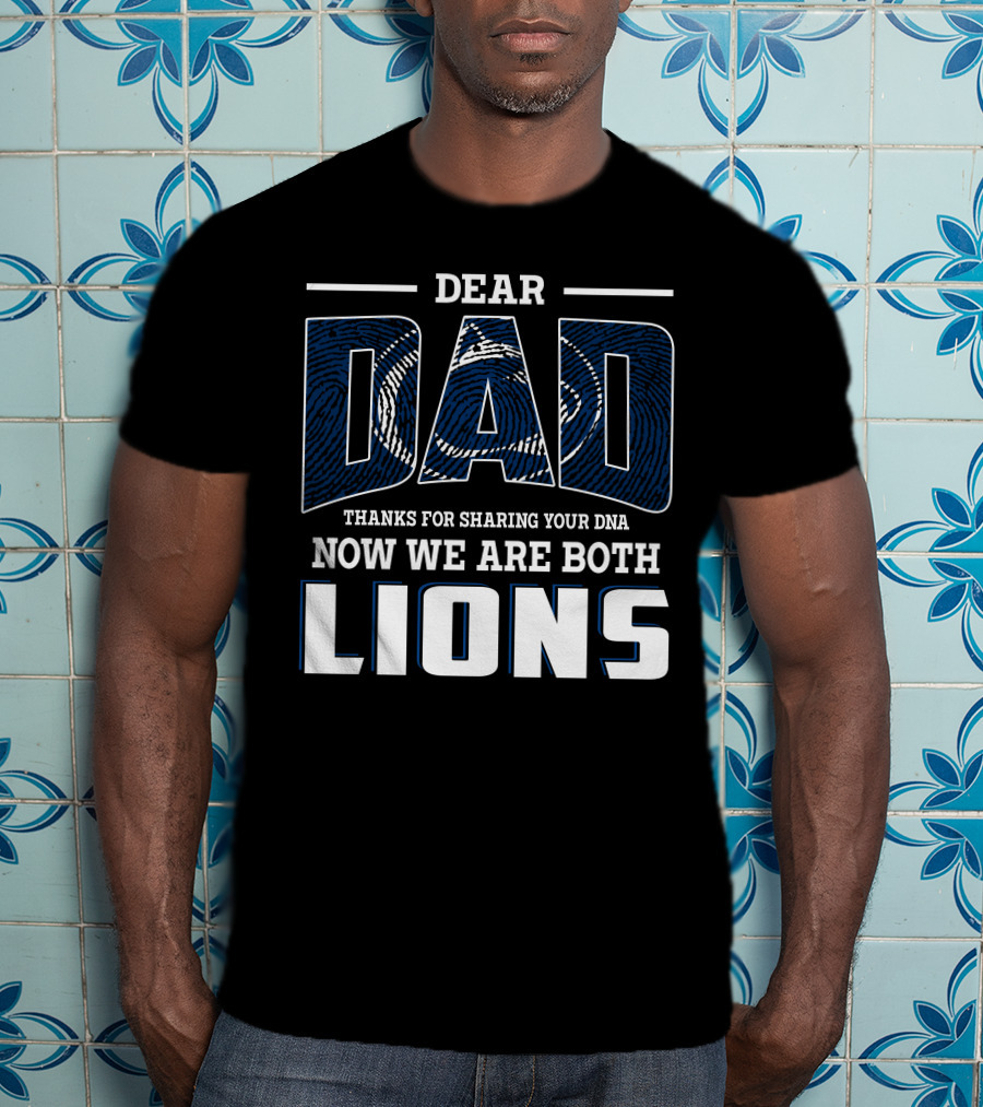 Dear Dad Thanks For Sharing Your Dna Now We Are Both Lions T-Shirt