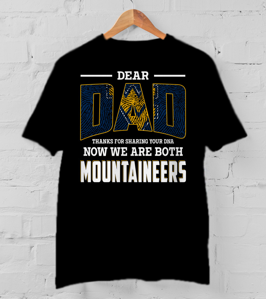 Dear Dad Thanks For Sharing Your Dna Now We Are Both Mountaineers T-Shirt