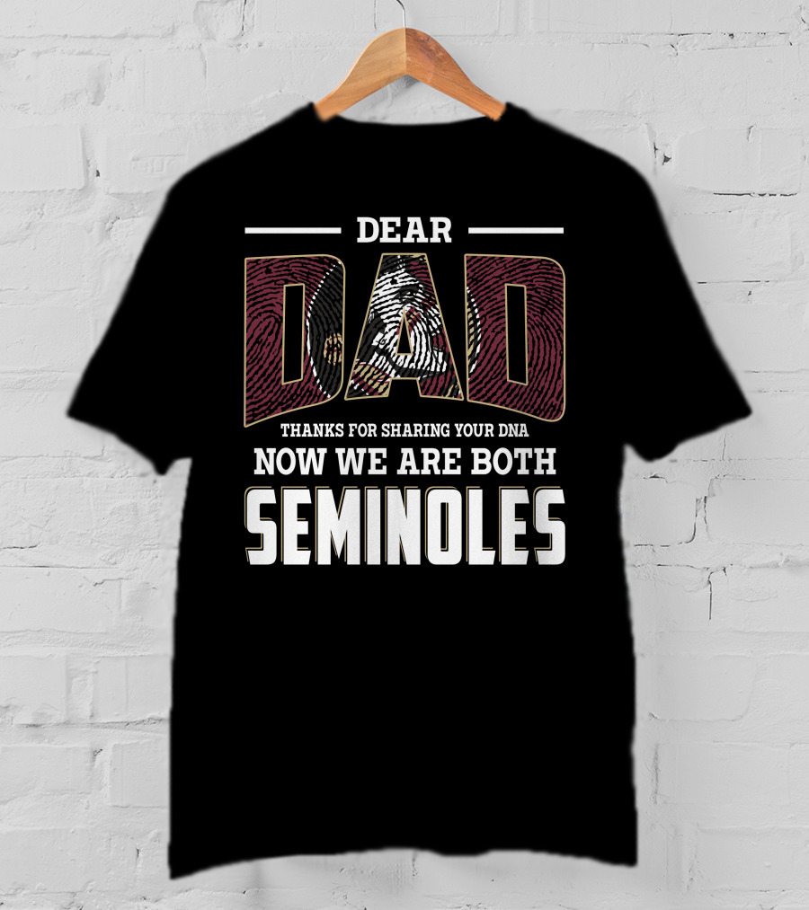 Dear Dad Thanks For Sharing Your Dna Now We Are Both Seminoles T-Shirt