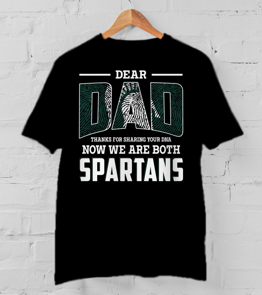 Dear Dad Thanks For Sharing Your Dna Now We Are Both Spartans T-Shirt