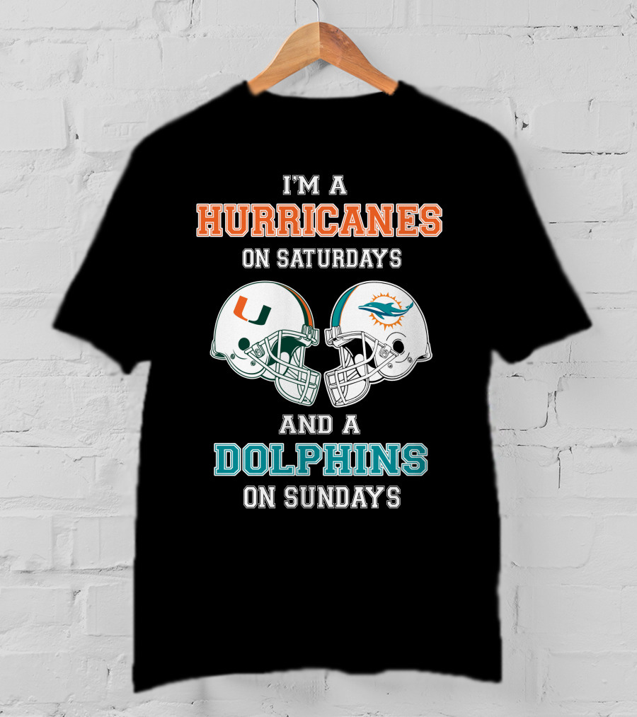 I'm A Hurricanes On Saturdays And A Dolphins On Sundays T-Shirt