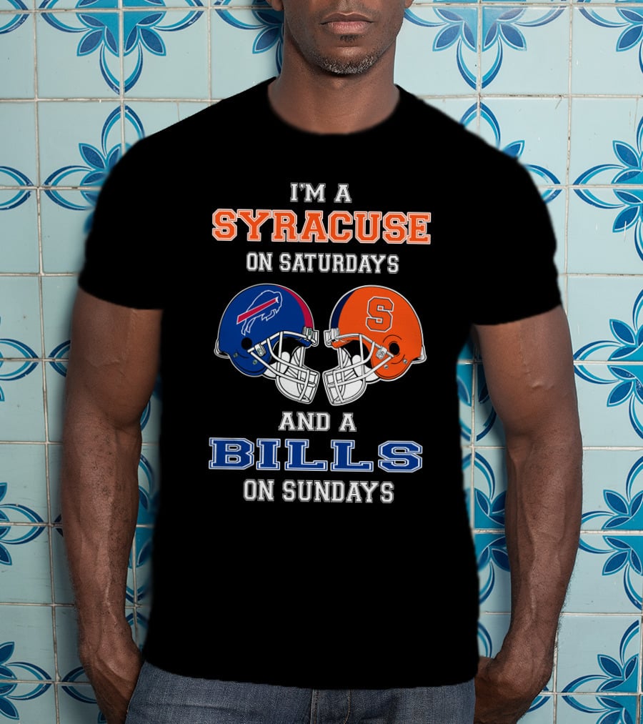 I'm A Syracuse On Saturdays And A Bills On Sundays T-Shirt
