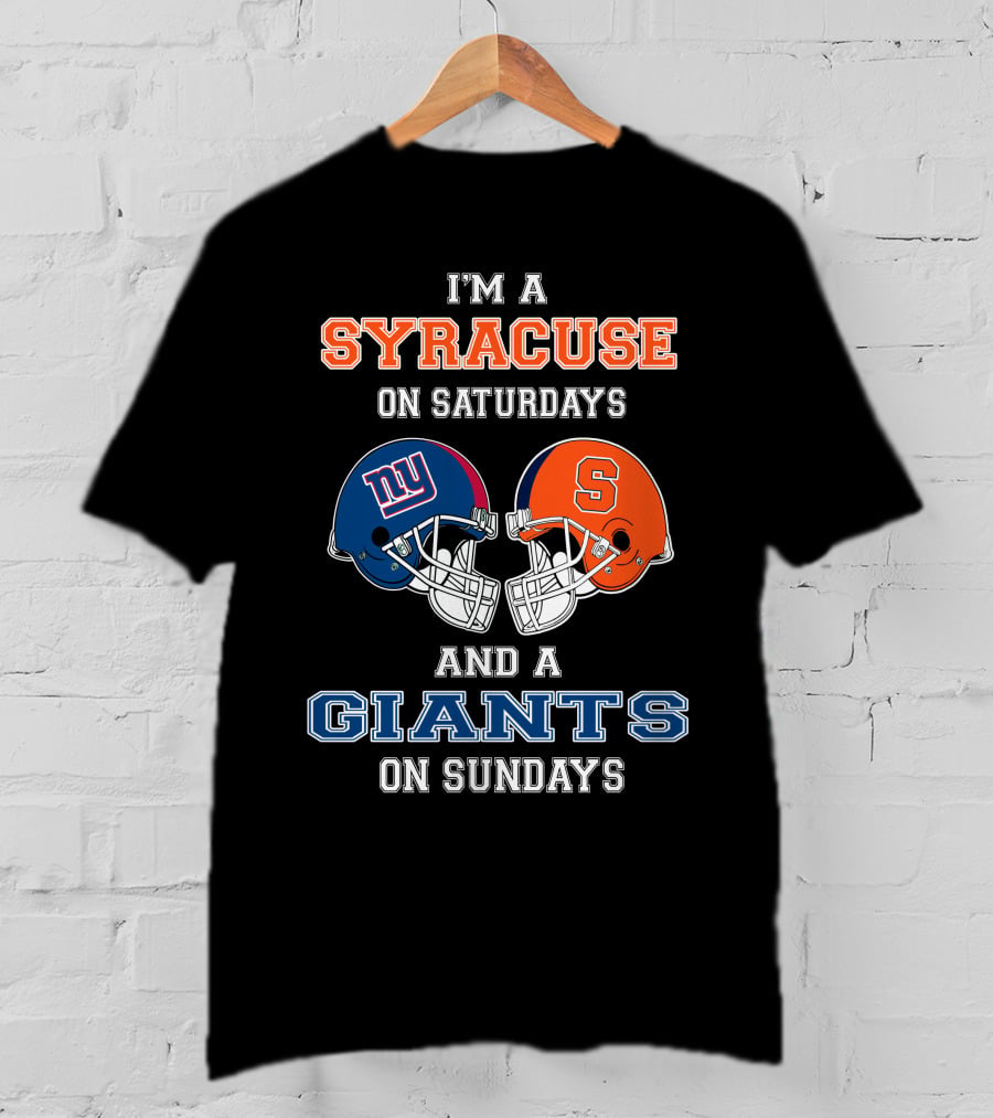 I'm A Syracuse On Saturdays And A Giants On Sundays T-Shirt