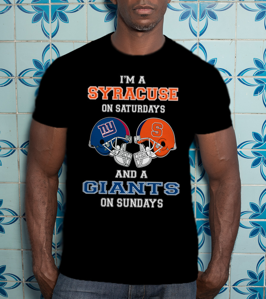 I'm A Syracuse On Saturdays And A Giants On Sundays T-Shirt