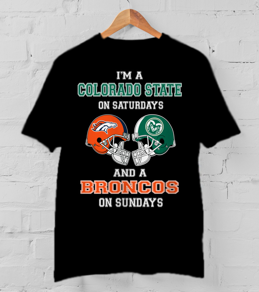 I'm A Colorado State On Saturdays And A Broncos On Sundays T-Shirt