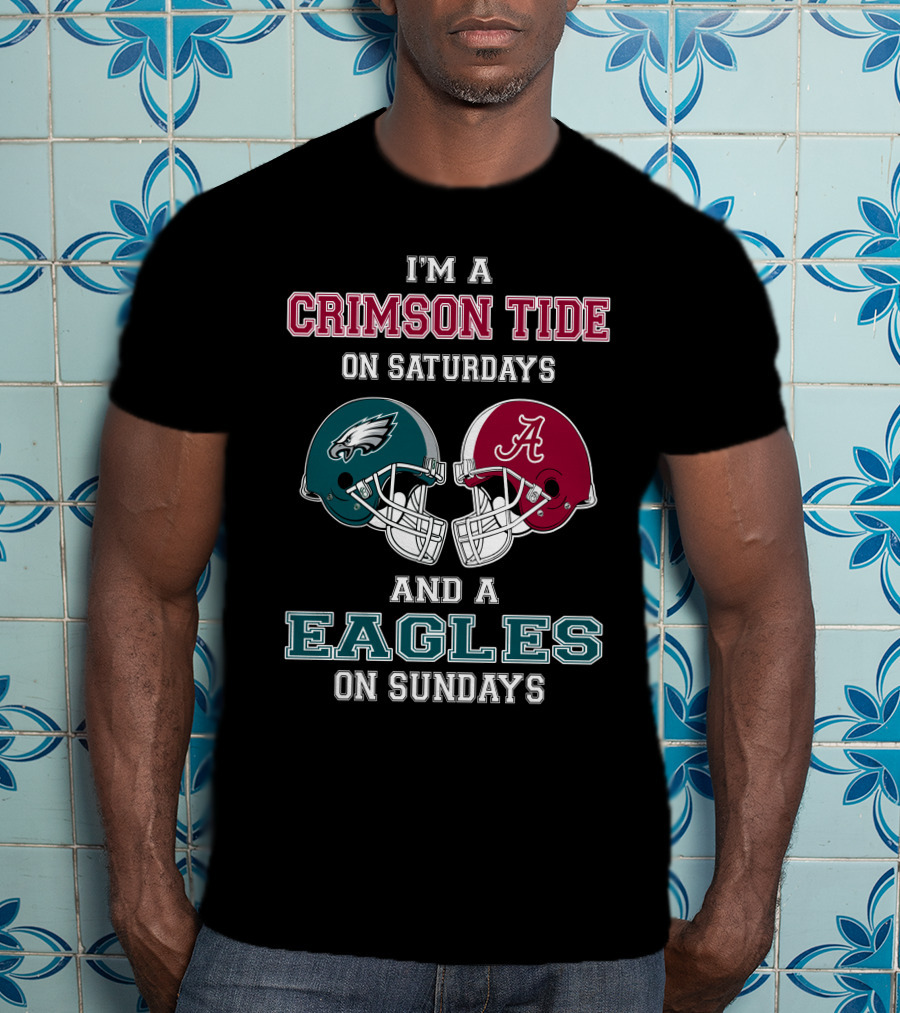 I'm A Crimson Tide On Saturdays And An Eagles On Sundays T-Shirt