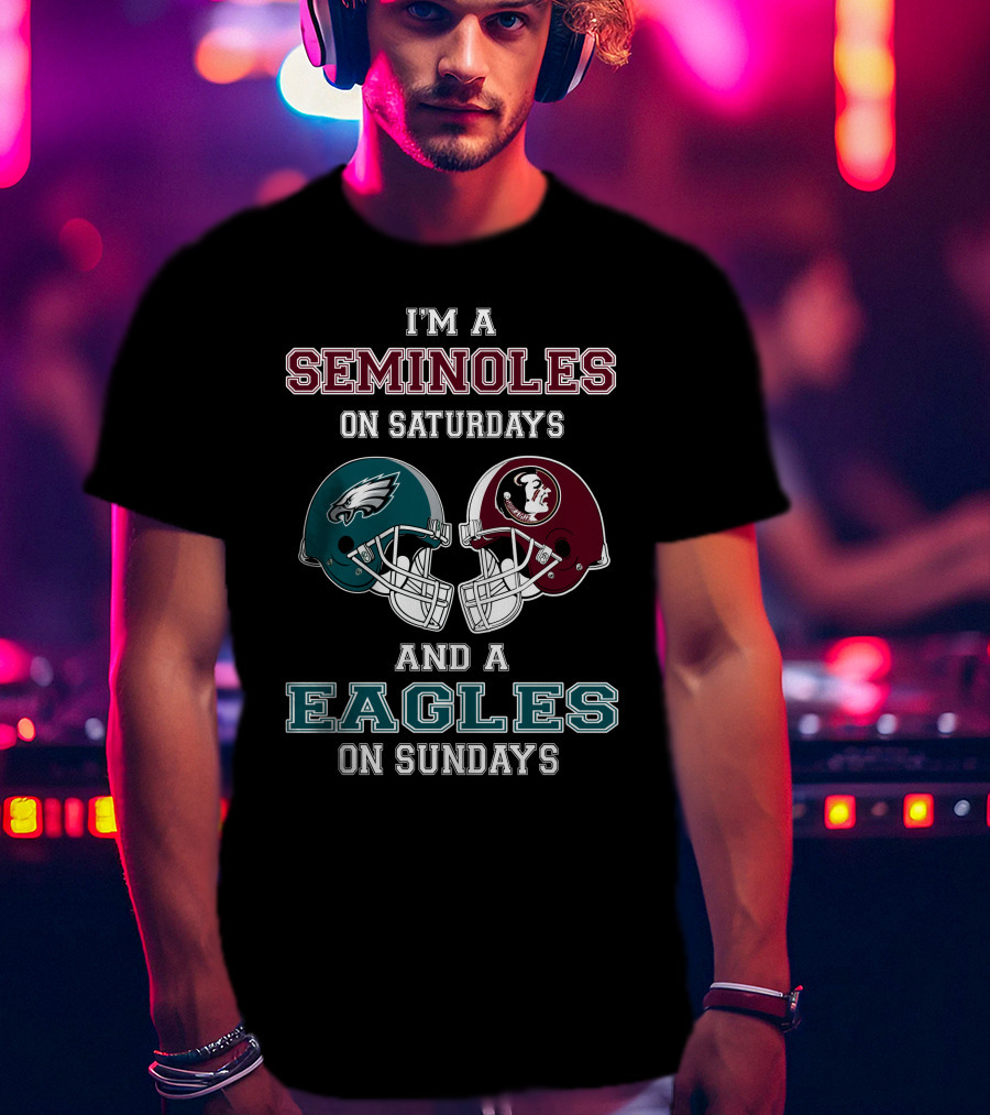 I'm A Seminoles On Saturdays And A Eagles On Sundays T-Shirt