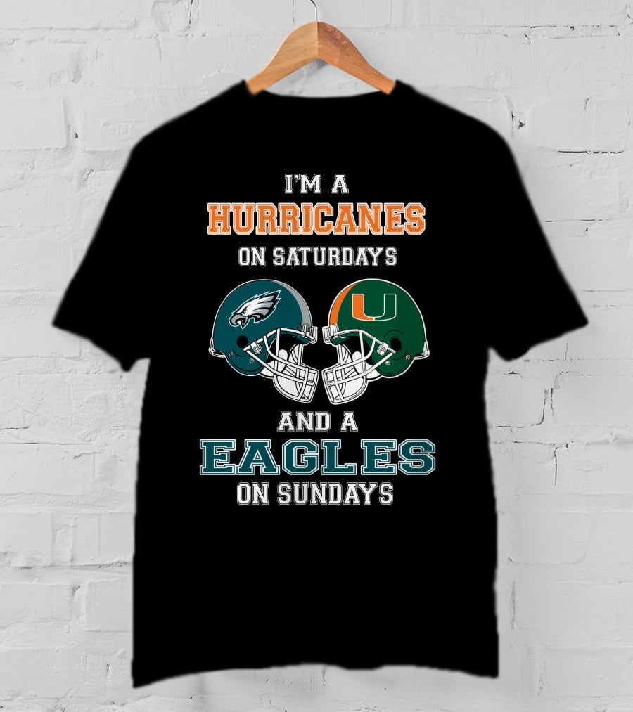 I'm A Hurricanes On Saturdays And A Eagles On Sundays T-Shirt