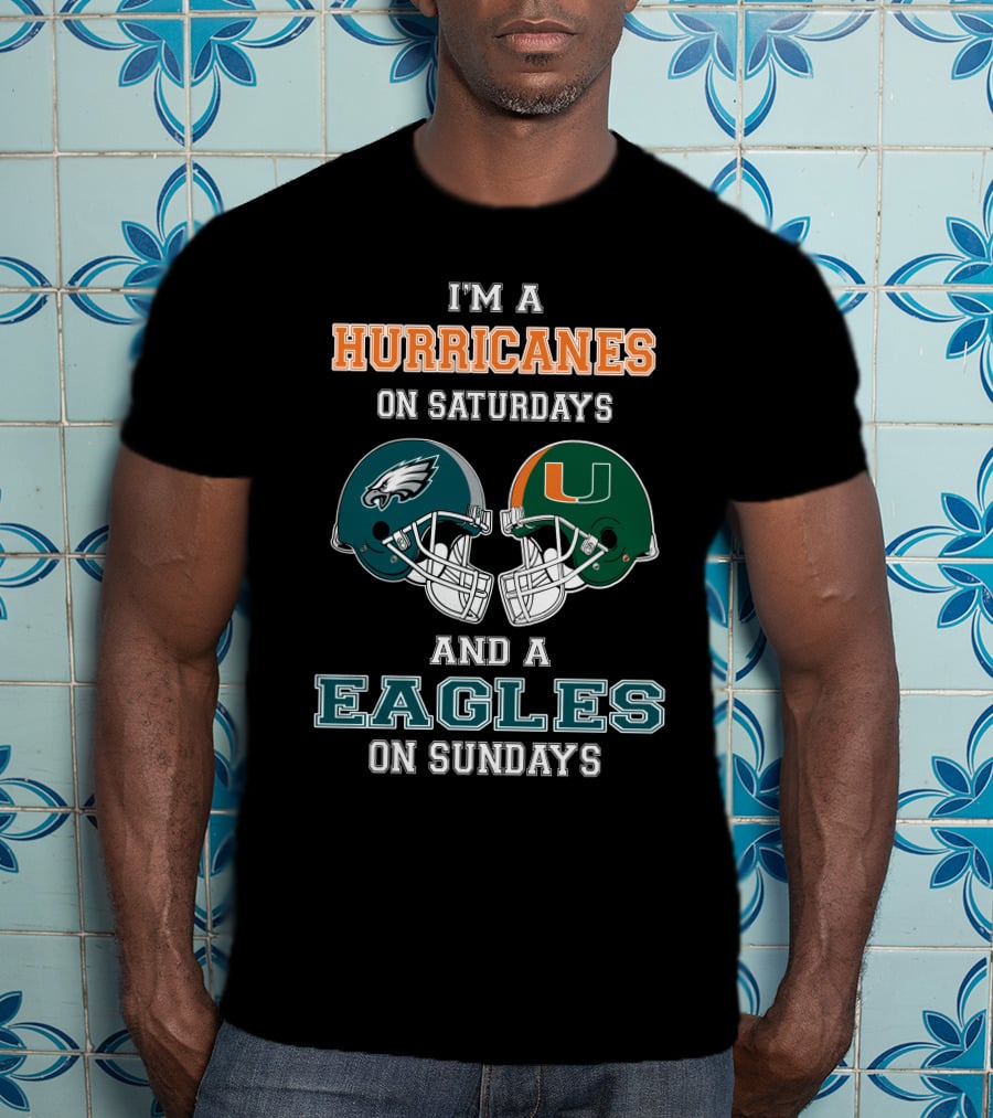 I'm A Hurricanes On Saturdays And A Eagles On Sundays T-Shirt