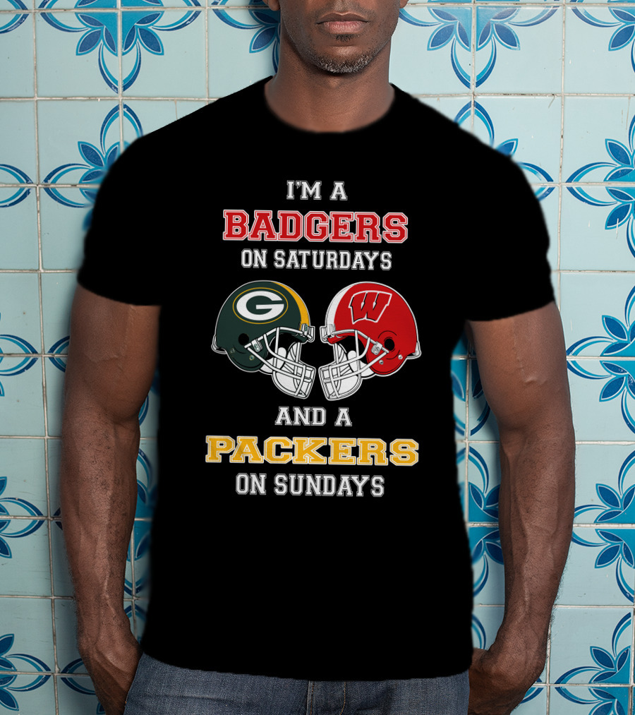 I'm A Badgers On Saturdays Packers On Sundays T-Shirt