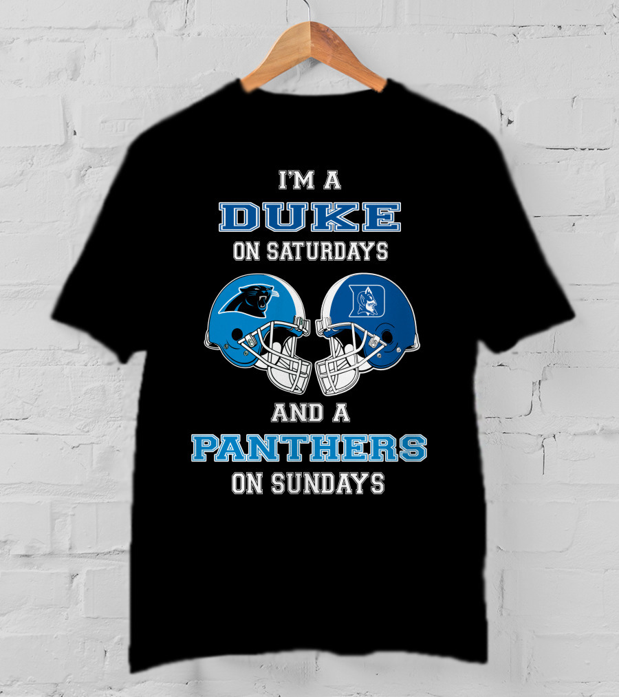 I'm A Duke On Saturdays And A Panthers On Sundays T-Shirt