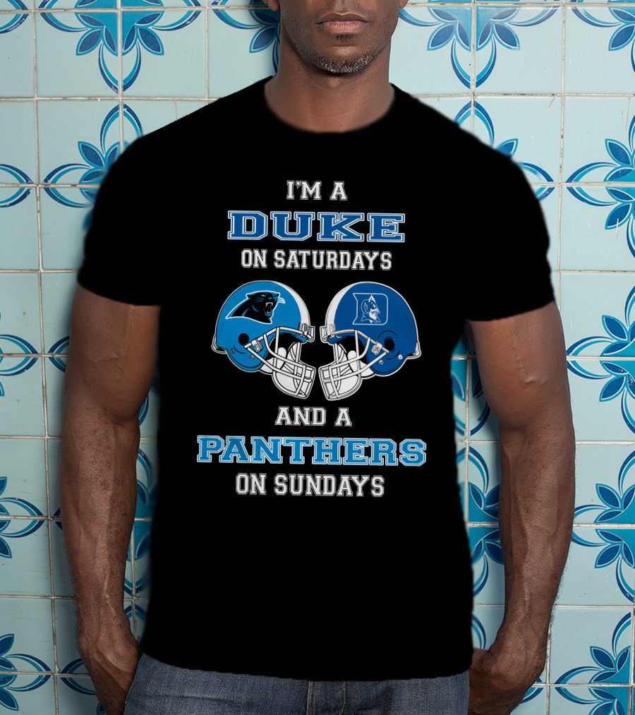 I'm A Duke On Saturdays And A Panthers On Sundays T-Shirt
