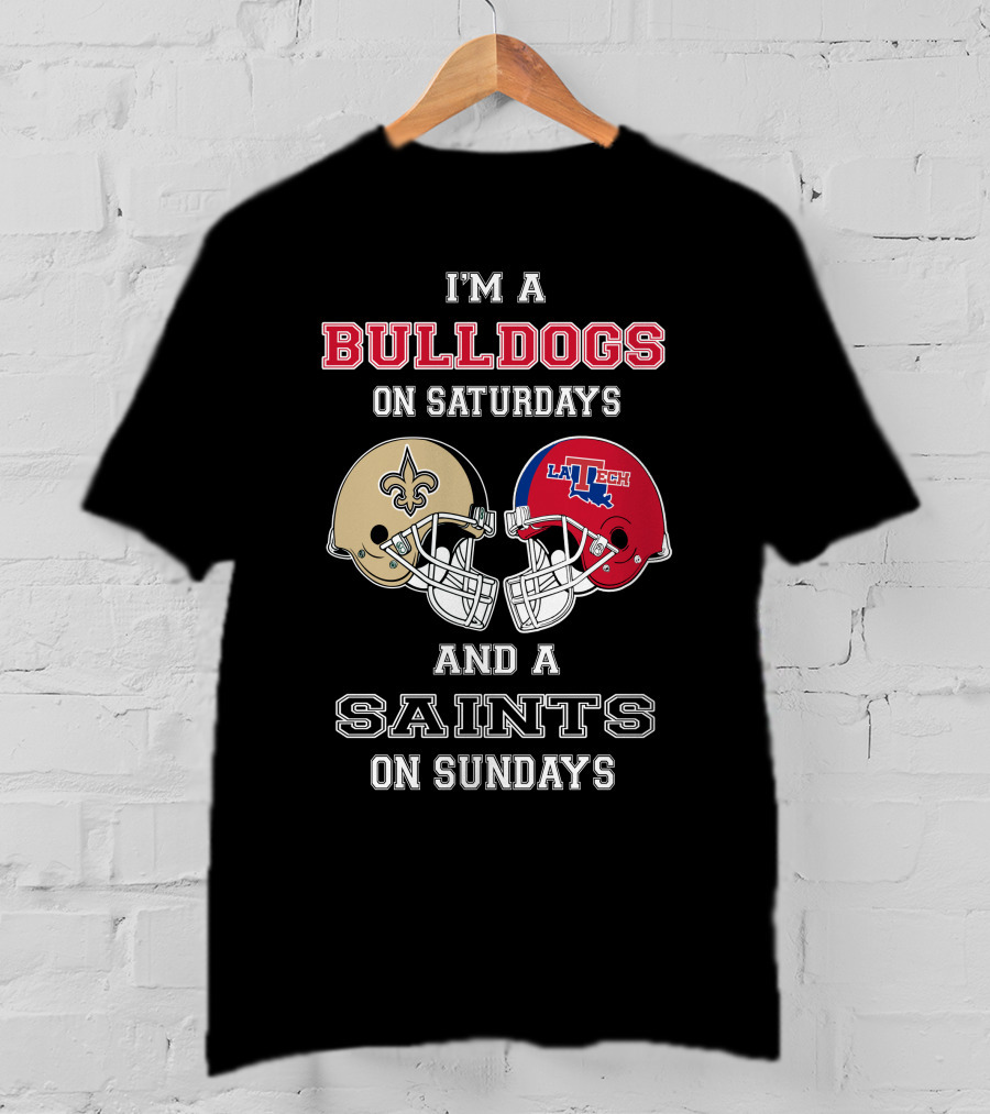 I'm A Bulldogs On Saturdays And A Saints On Sundays T-Shirt