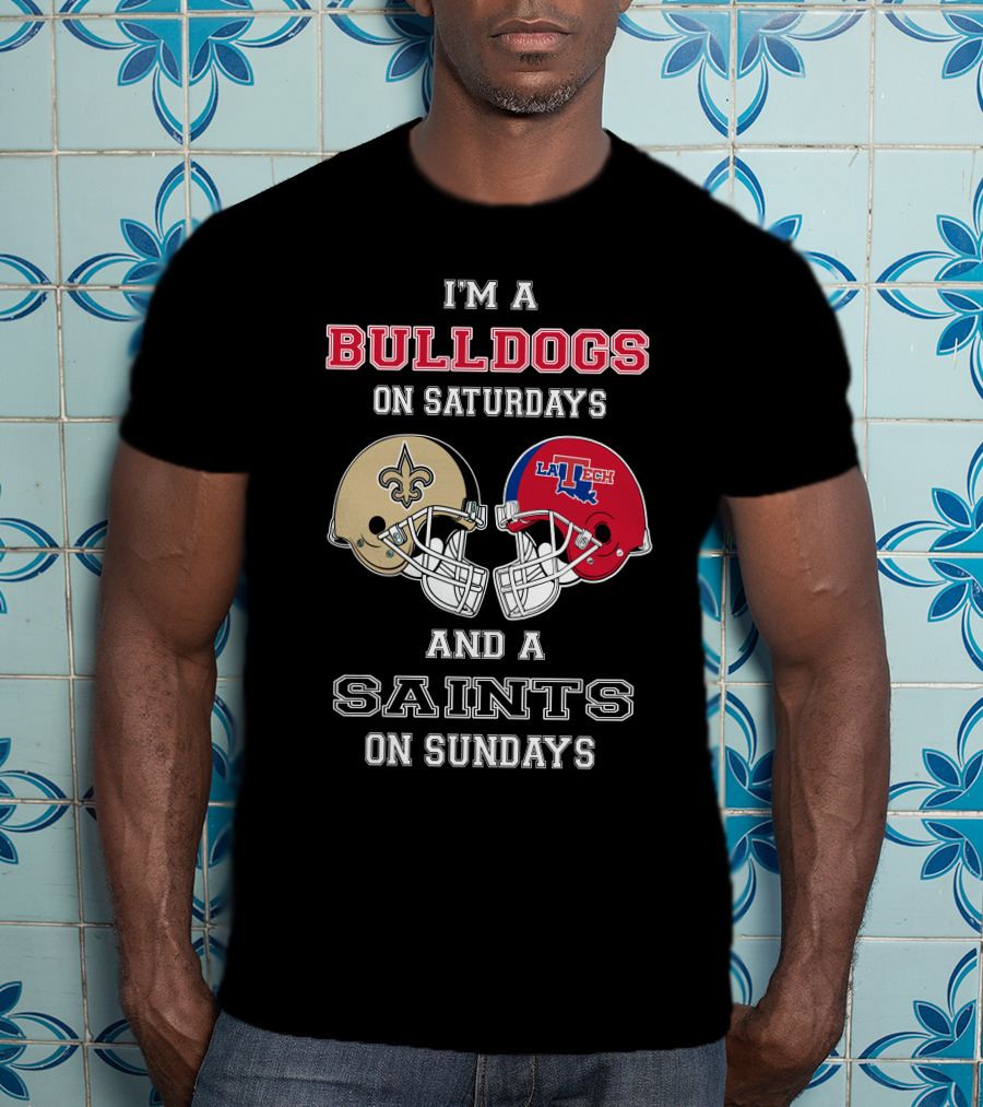 I'm A Bulldogs On Saturdays And A Saints On Sundays T-Shirt