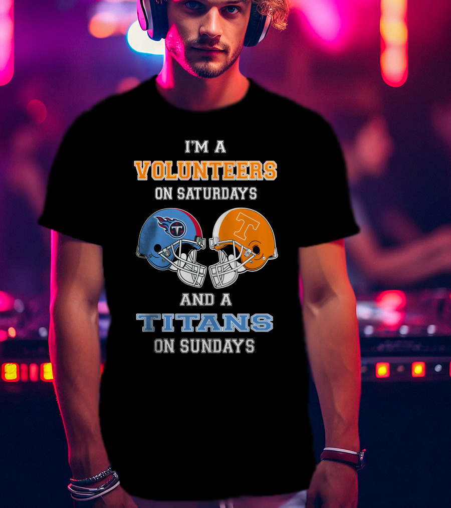 I'm A Volunteers On Saturdays And A Titans On Sundays T-Shirt