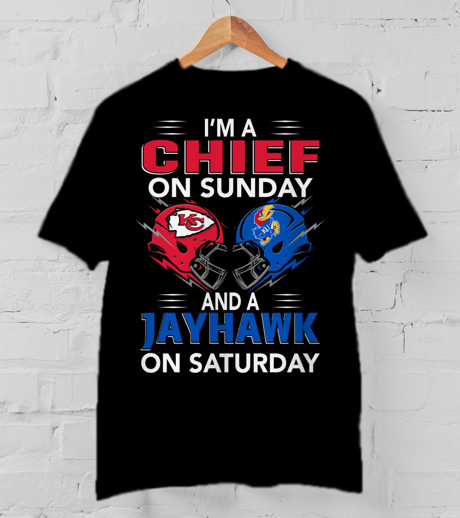 I'm A Chief On Sunday And A Jayhawk On Saturday T-Shirt